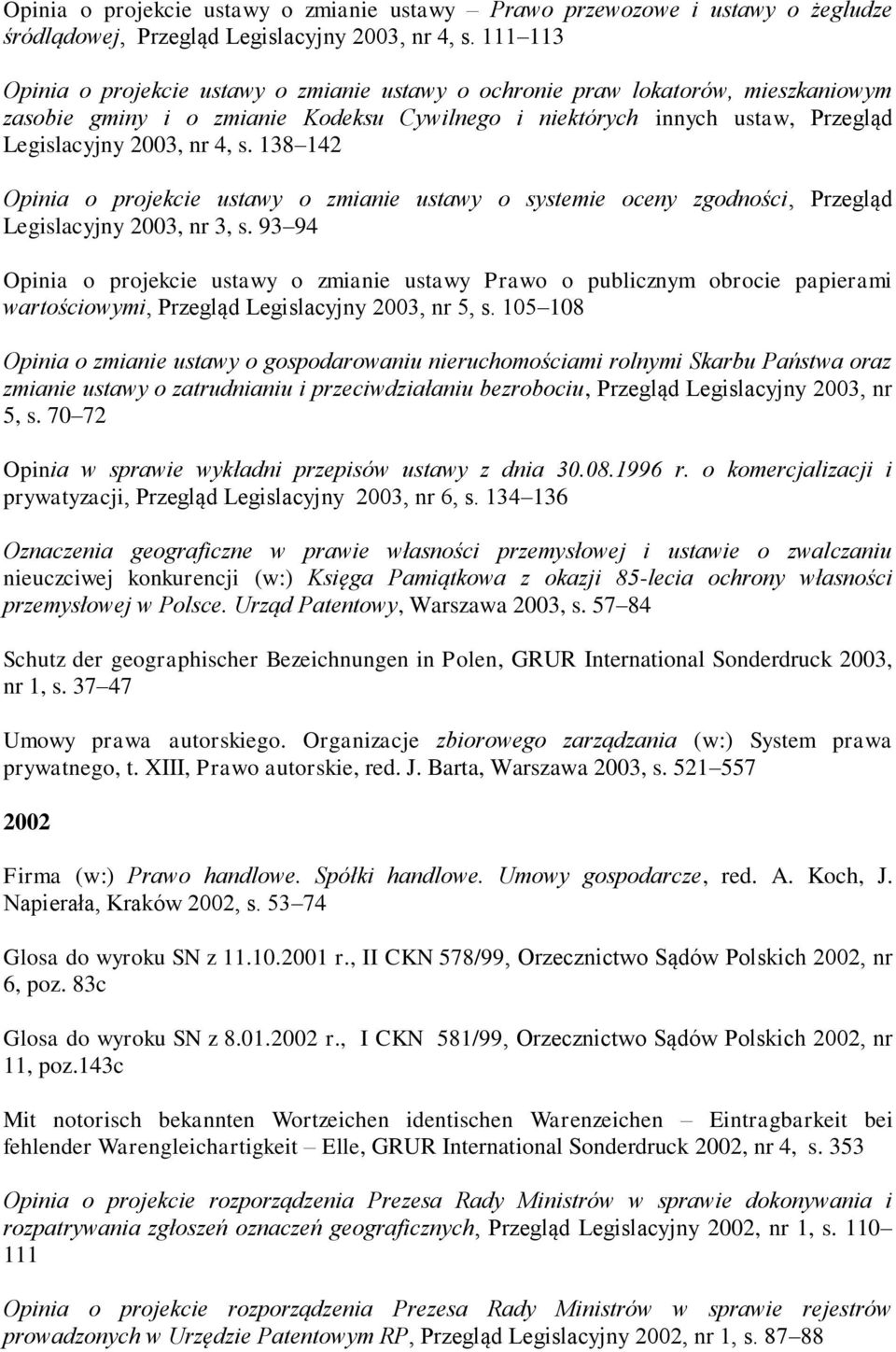 138 142 Opinia o projekcie ustawy o zmianie ustawy o systemie oceny zgodności, Przegląd Legislacyjny 2003, nr 3, s.