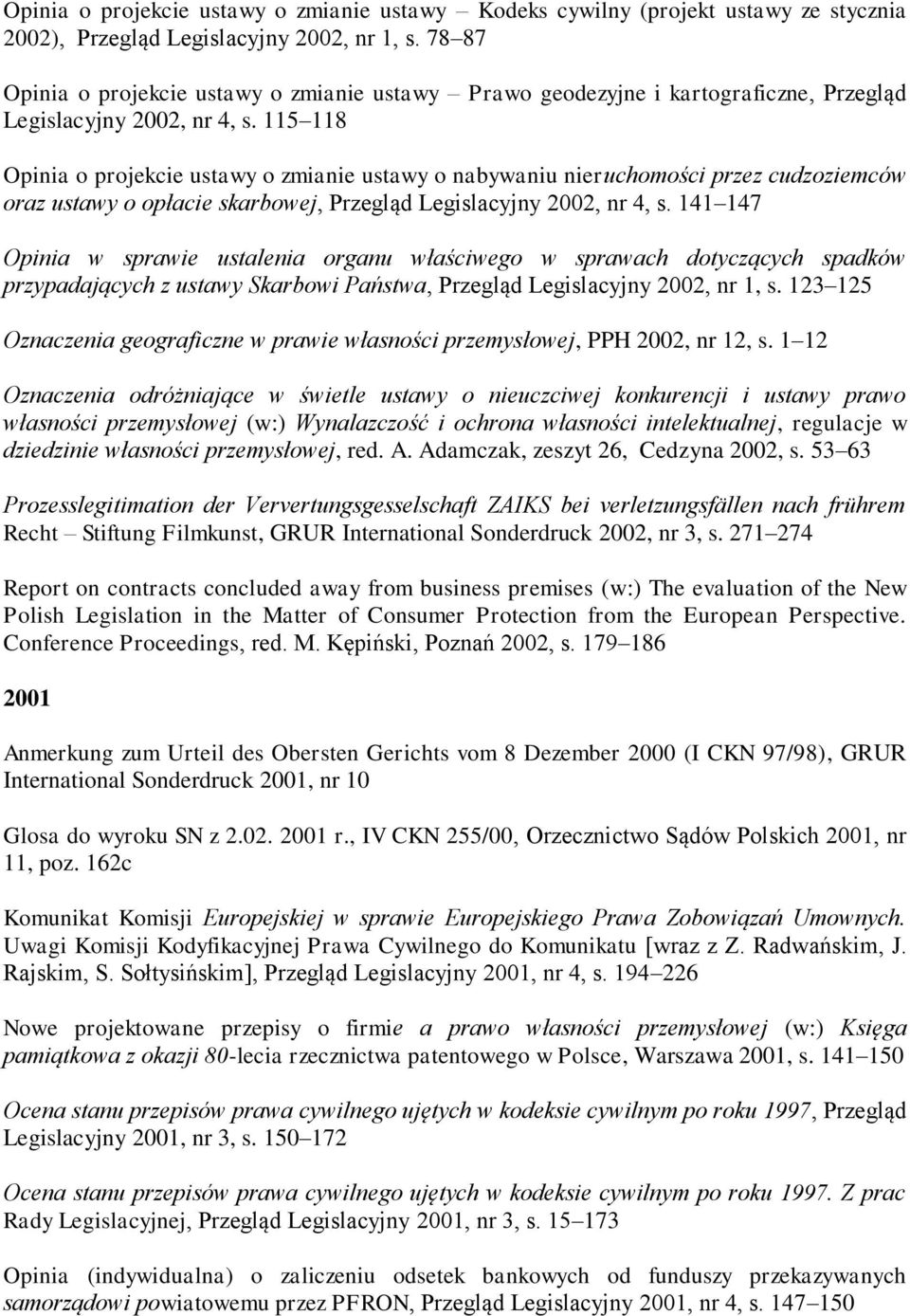 115 118 Opinia o projekcie ustawy o zmianie ustawy o nabywaniu nieruchomości przez cudzoziemców oraz ustawy o opłacie skarbowej, Przegląd Legislacyjny 2002, nr 4, s.