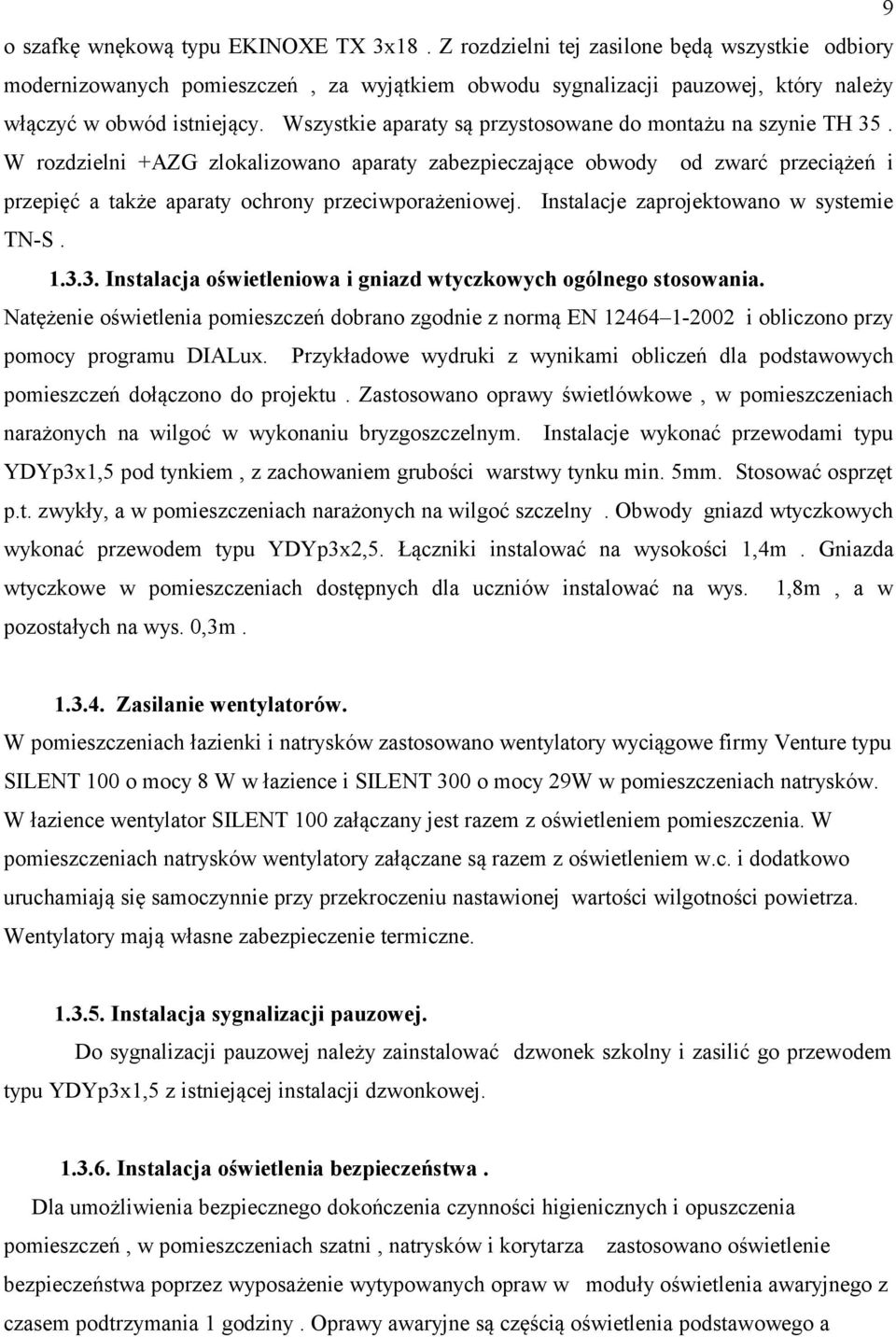 Wszystkie aparaty są przystosowane do montażu na szynie TH 35.