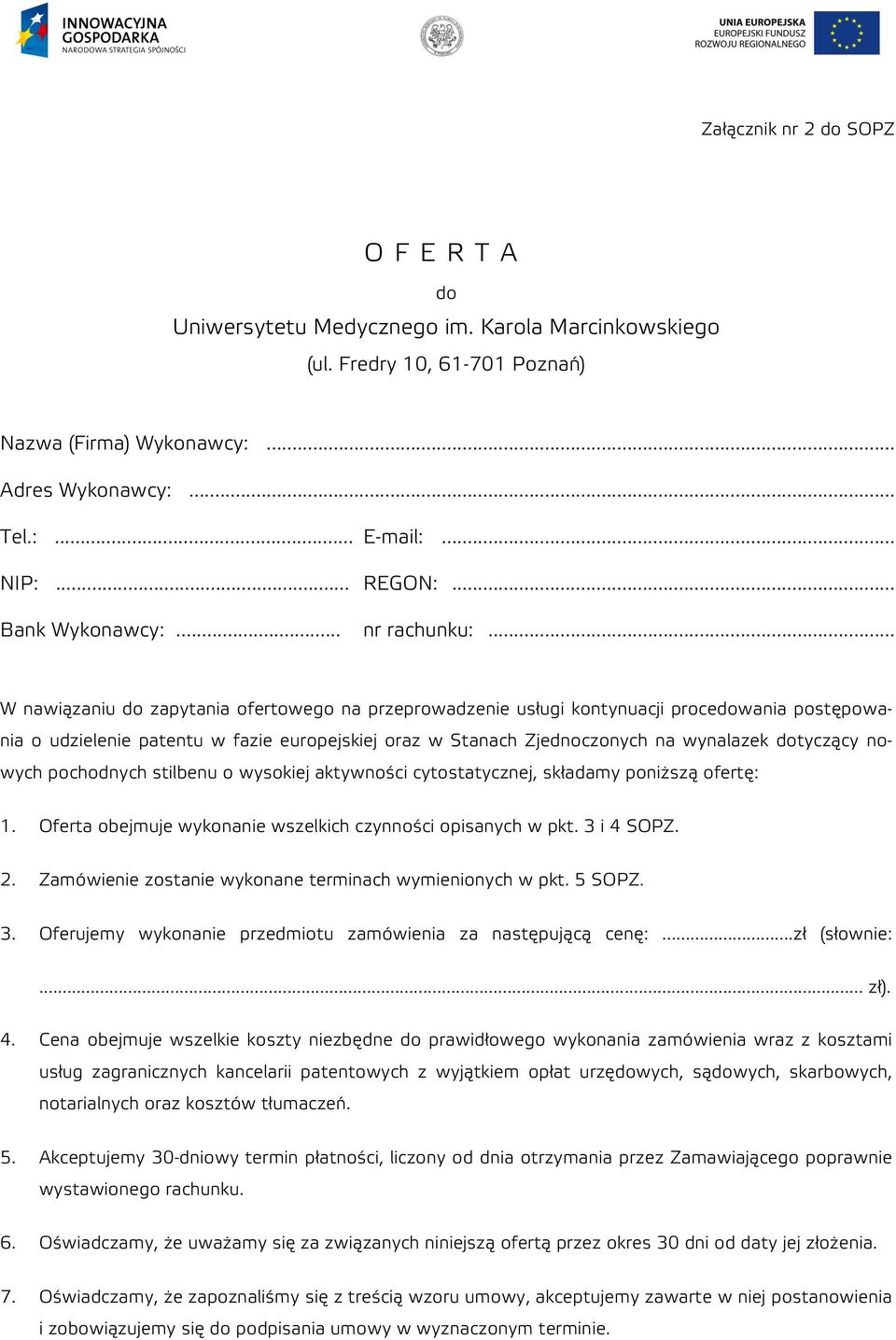 .. W nawiązaniu do zapytania ofertowego na przeprowadzenie usługi kontynuacji procedowania postępowania o udzielenie patentu w fazie europejskiej oraz w Stanach Zjednoczonych na wynalazek dotyczący
