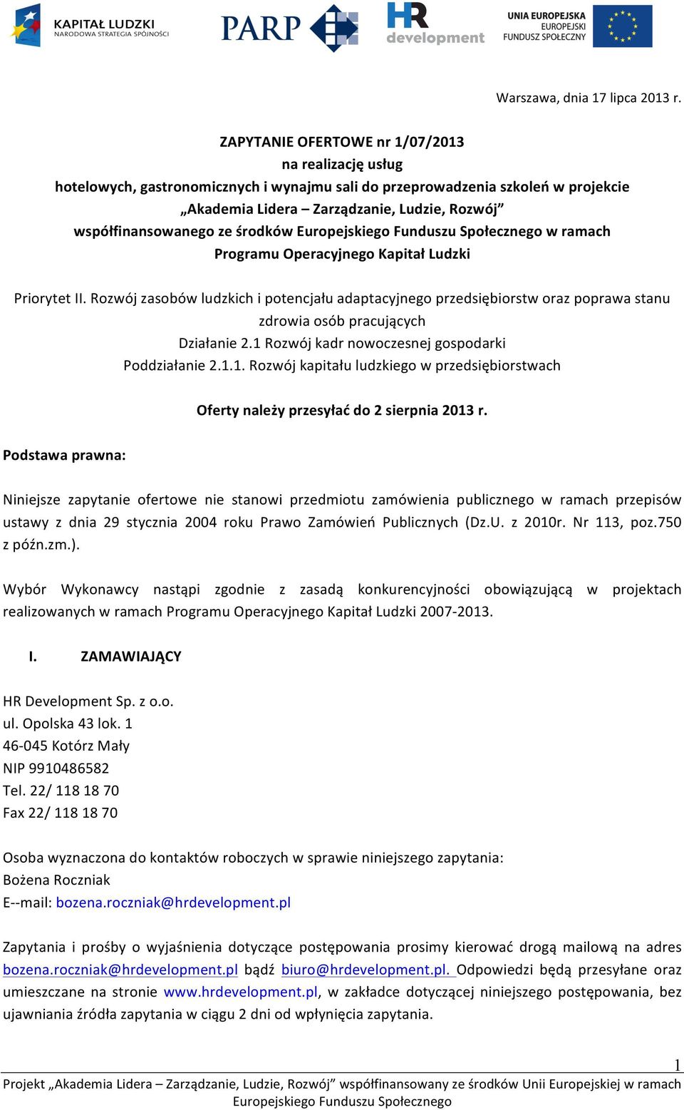 ze środków w ramach Programu Operacyjnego Kapitał Ludzki Priorytet II. Rozwój zasobów ludzkich i potencjału adaptacyjnego przedsiębiorstw oraz poprawa stanu zdrowia osób pracujących Działanie 2.