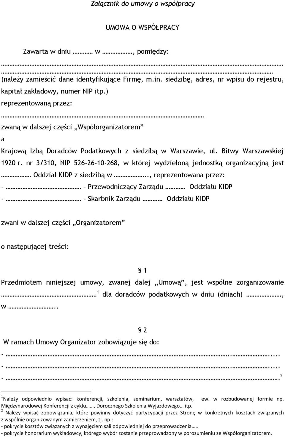zwaną w dalszej części Współorganizatorem a Krajową Izbą Doradców Podatkowych z siedzibą w Warszawie, ul. Bitwy Warszawskiej 1920 r.