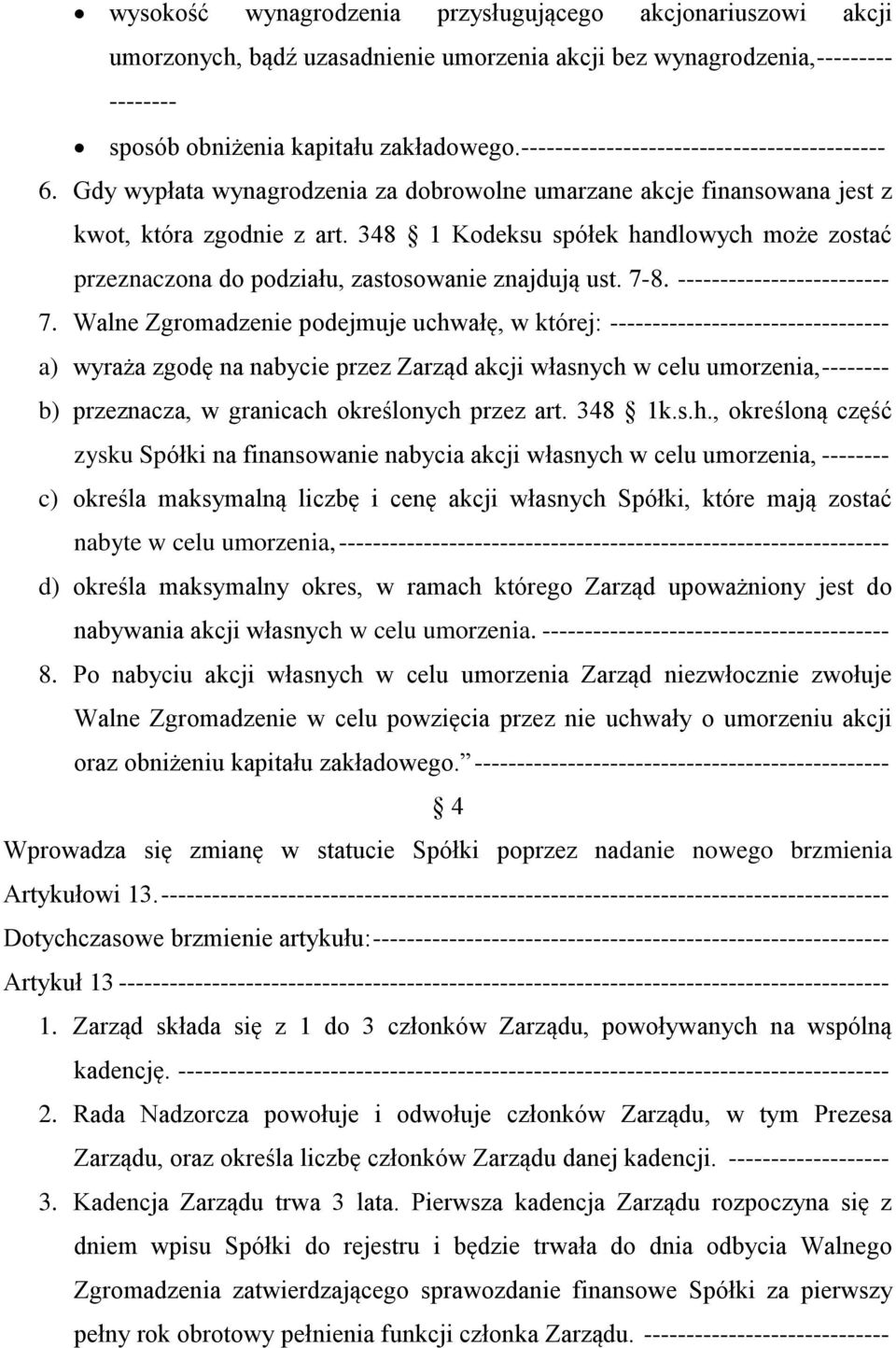 348 1 Kodeksu spółek handlowych może zostać przeznaczona do podziału, zastosowanie znajdują ust. 7-8. ------------------------- 7.