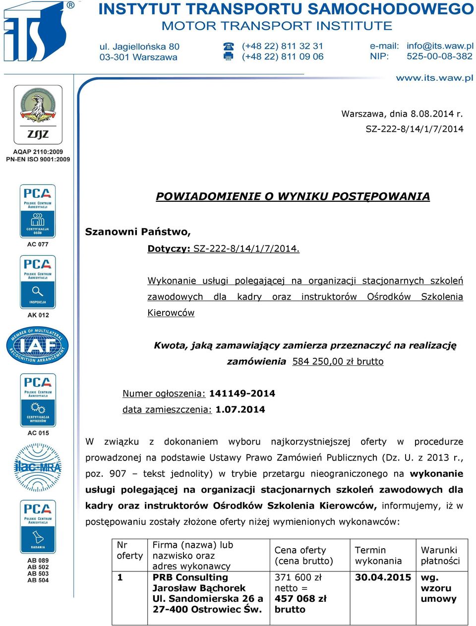 zamówienia 584 250,00 zł Numer ogłoszenia: 141149-2014 data zamieszczenia: 1.07.