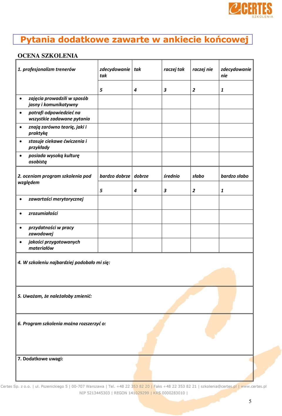 pytania znają zarówno teorię, jaki i praktykę stosuje ciekawe dwiczenia i przykłady posiada wysoką kulturę osobistą 5 4 3 2 1 2.