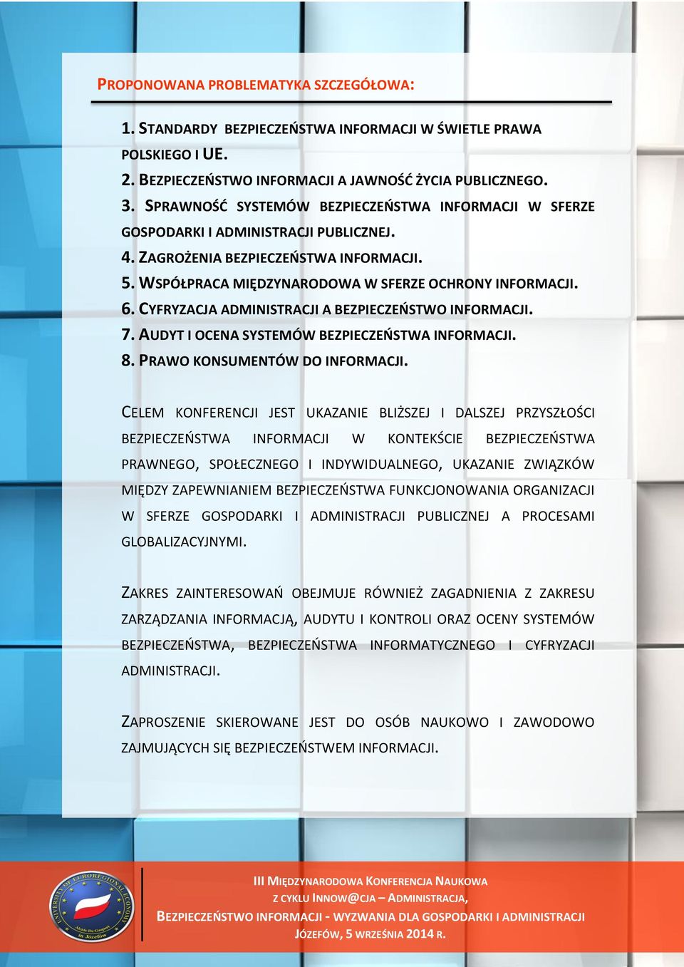CYFRYZACJA ADMINISTRACJI A BEZPIECZEŃSTWO INFORMACJI. 7. AUDYT I OCENA SYSTEMÓW BEZPIECZEŃSTWA INFORMACJI. 8. PRAWO KONSUMENTÓW DO INFORMACJI.
