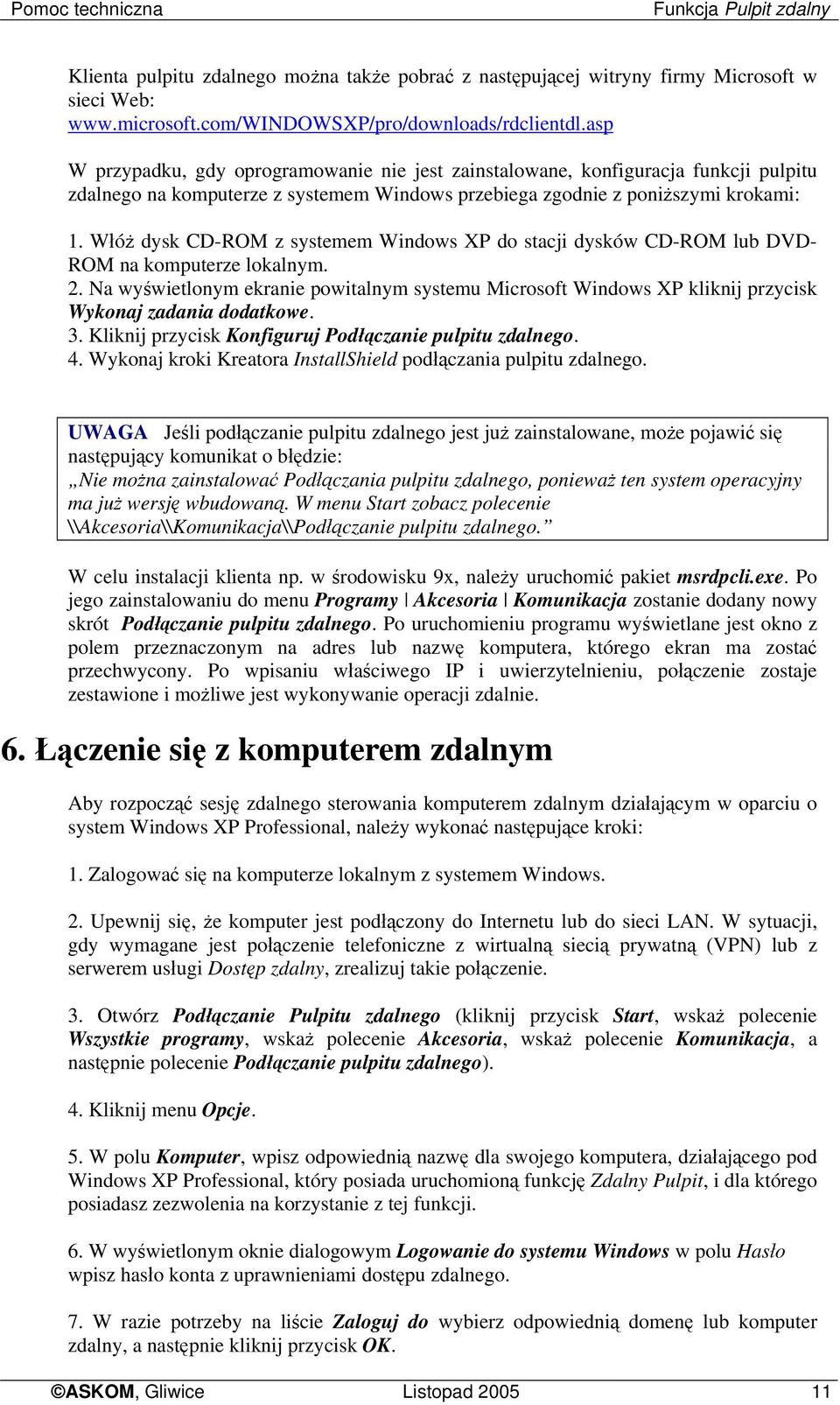 Włóż dysk CD-ROM z systemem Windows XP do stacji dysków CD-ROM lub DVD- ROM na komputerze lokalnym. 2.