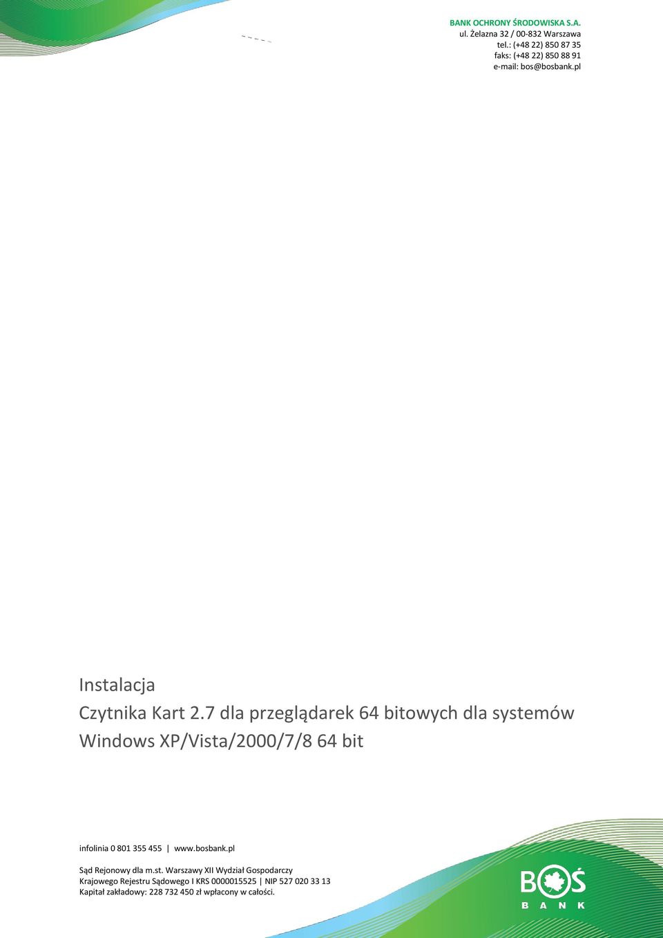 7 dla przeglądarek 64 bitowych dla systemów Windows XP/Vista/2000/7/8 64 bit infolinia 0 801 355 455 www.bosbank.