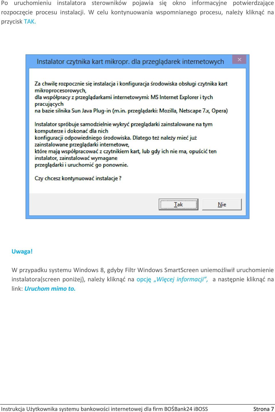 W przypadku systemu Windows 8, gdyby Filtr Windows SmartScreen uniemożliwił uruchomienie instalatora(screen poniżej),