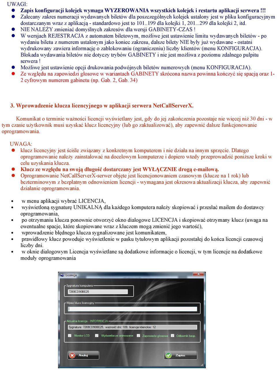 ..299 dla kolejki 2, itd. NIE NALEŻY zmieniać domyślnych zakresów dla wersji GABINETY-CZAS!