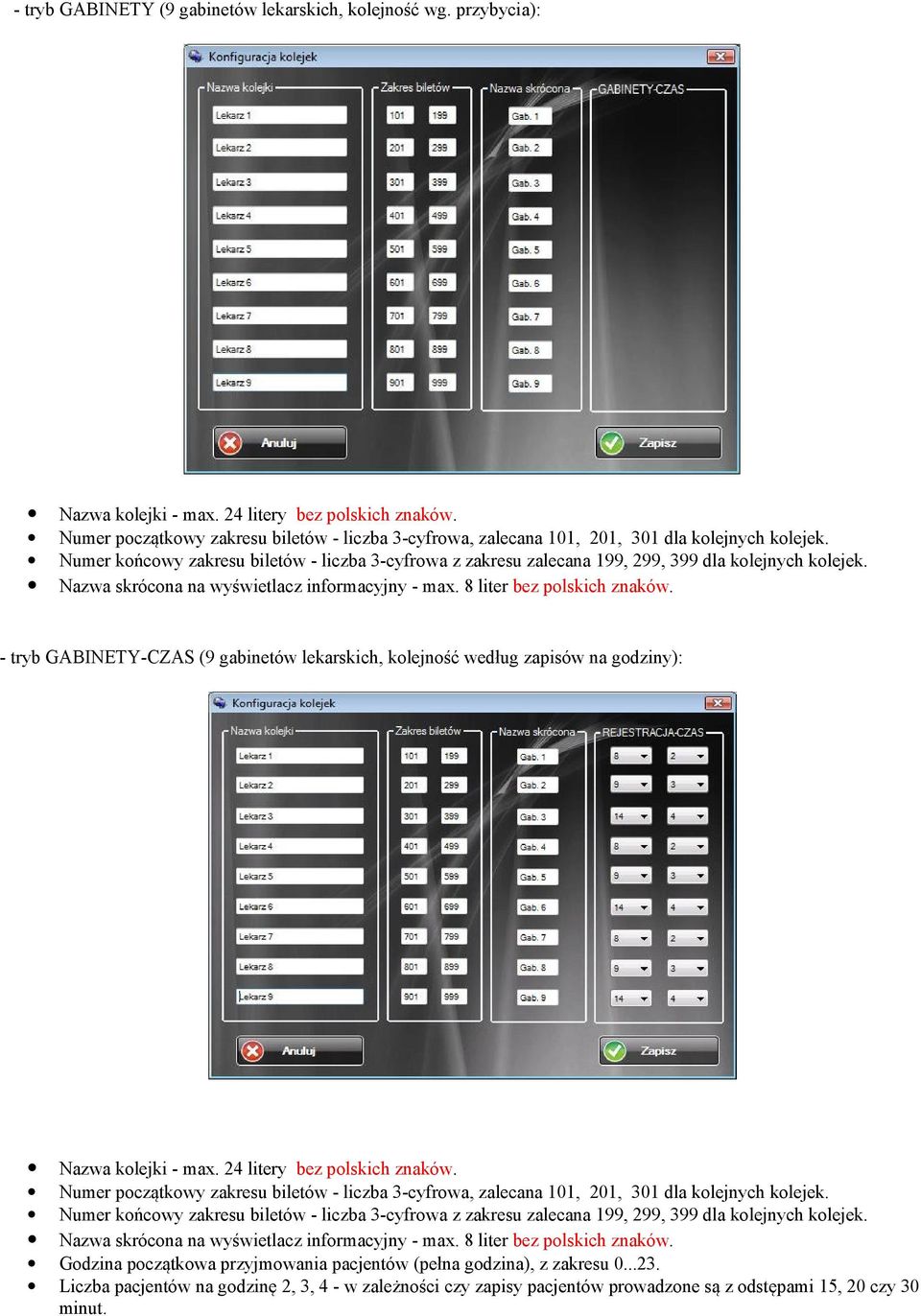 Numer końcowy zakresu biletów - liczba 3-cyfrowa z zakresu zalecana 199, 299, 399 dla kolejnych kolejek. Nazwa skrócona na wyświetlacz informacyjny - max. 8 liter bez polskich znaków.