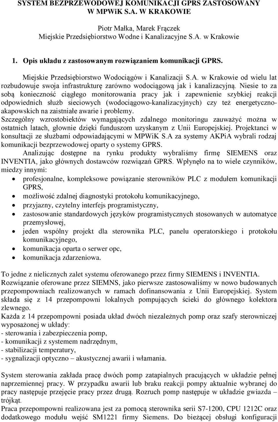 w Krakowie od wielu lat rozbudowuje swoja infrastrukturę zarówno wodociągową jak i kanalizacyjną.