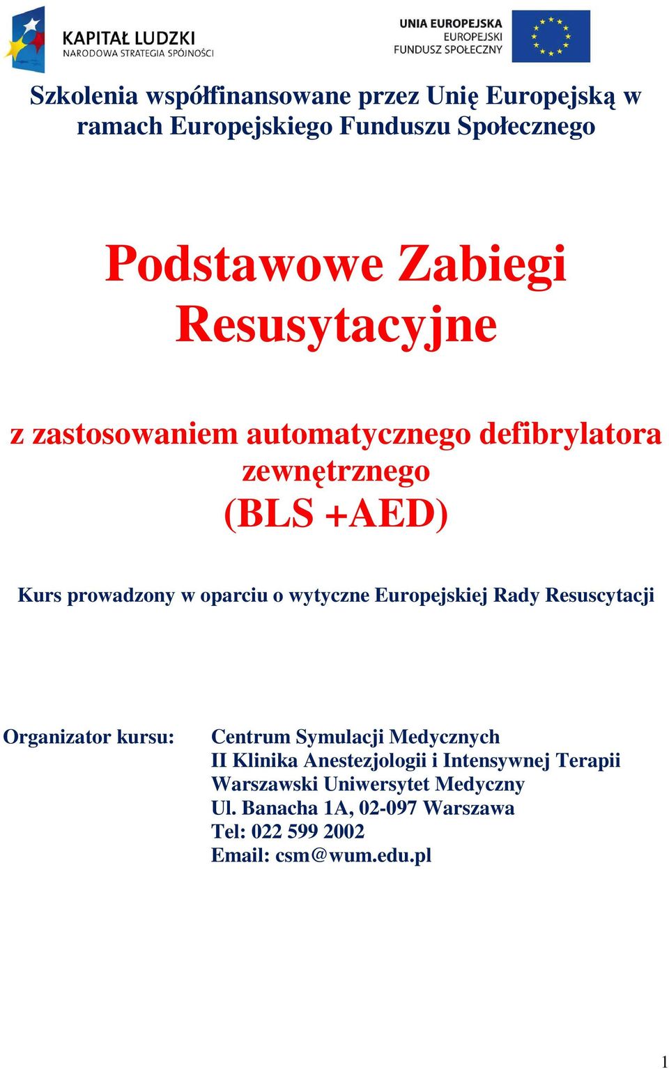 wytyczne Europejskiej Rady Resuscytacji Organizator kursu: Centrum Symulacji Medycznych II Klinika Anestezjologii i