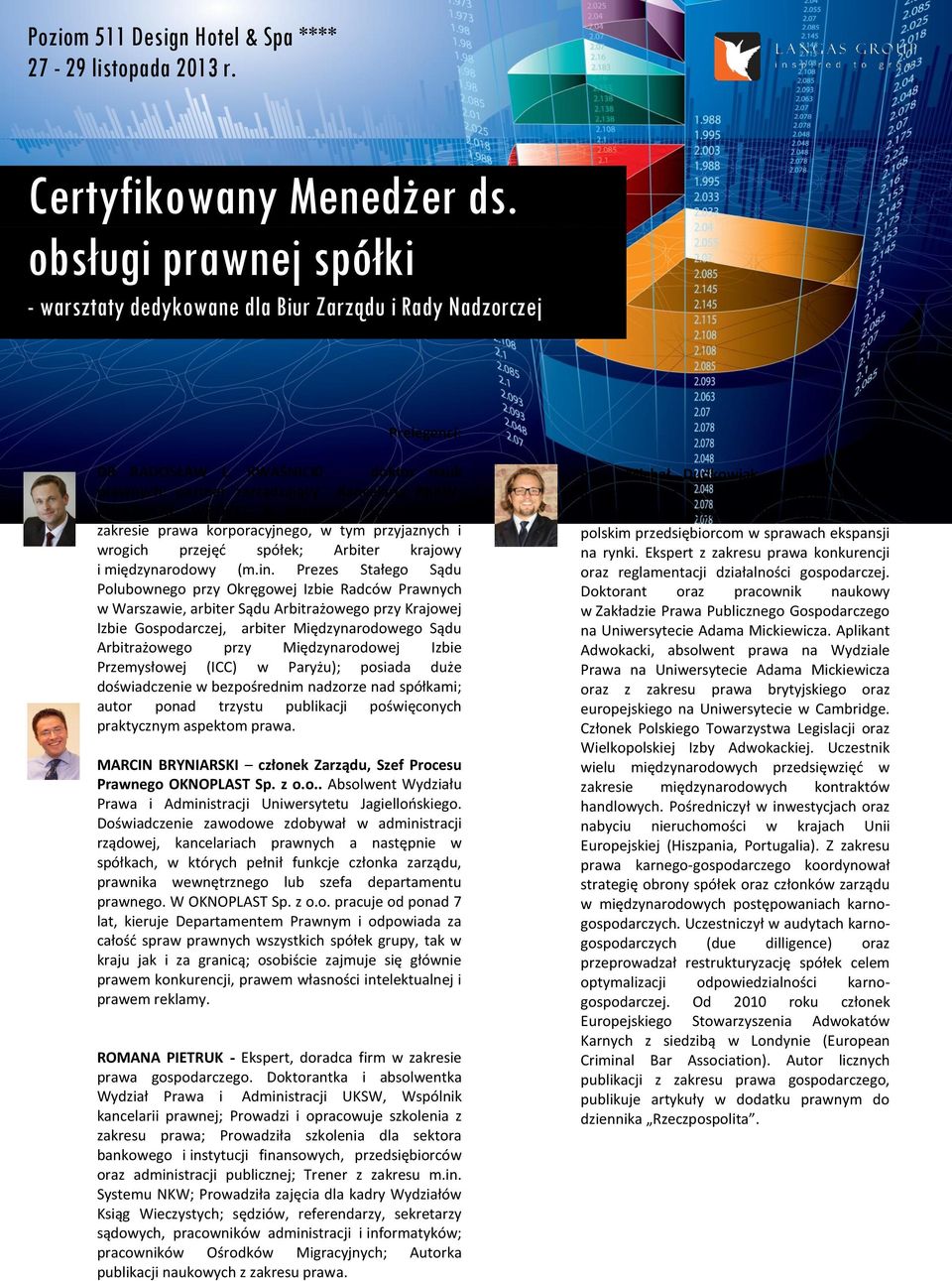 Specjalista w zakresie prawa korporacyjnego, w tym przyjaznych i wrogich przejęć spółek; Arbiter krajowy i międzynarodowy (m.in.