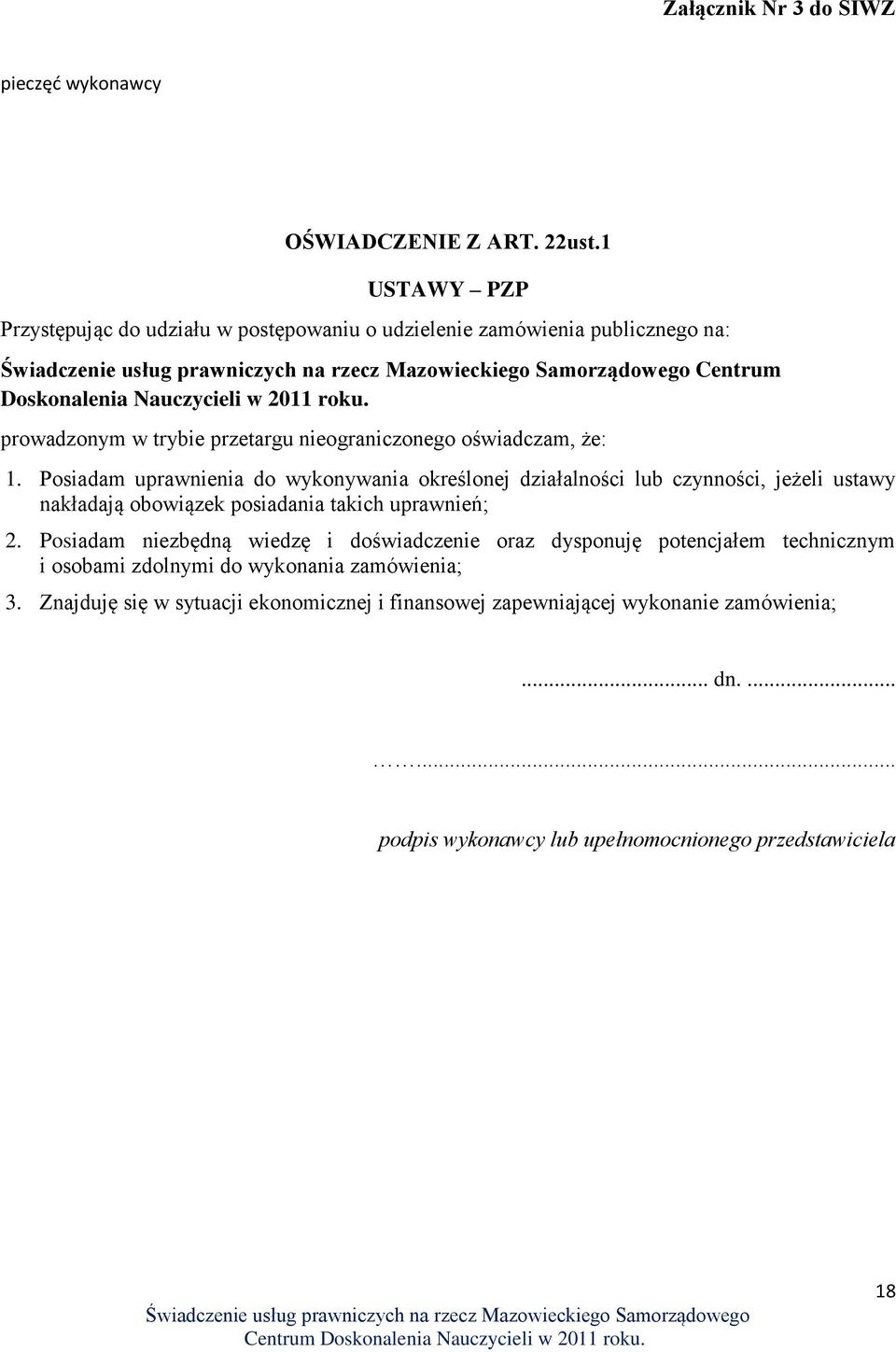 prowadzonym w trybie przetargu nieograniczonego oświadczam, że: 1.