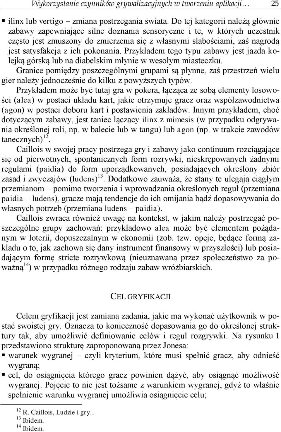 ich pokonania. Przykładem tego typu zabawy jest jazda kolejką górską lub na diabelskim młynie w wesołym miasteczku.