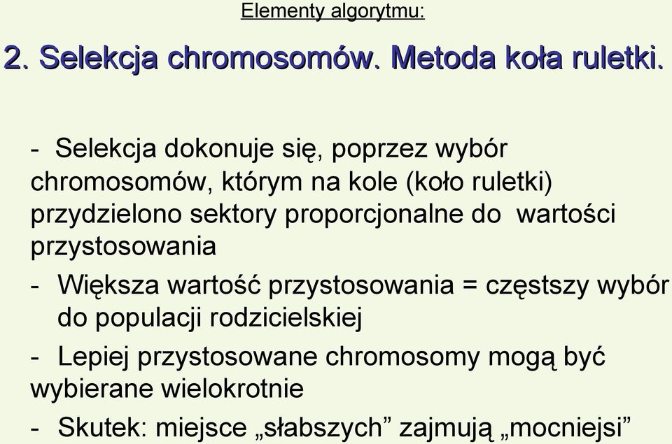 sektory proporcjonalne do wartości przystosowania - Większa wartość przystosowania = częstszy wybór