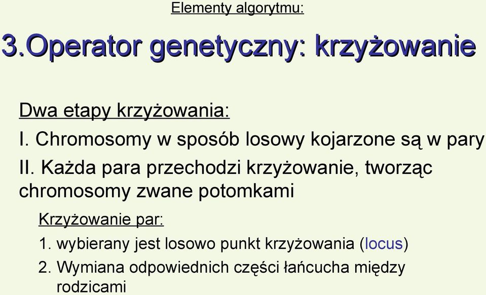 Każda para przechodzi krzyżowanie, tworząc chromosomy zwane potomkami Krzyżowanie