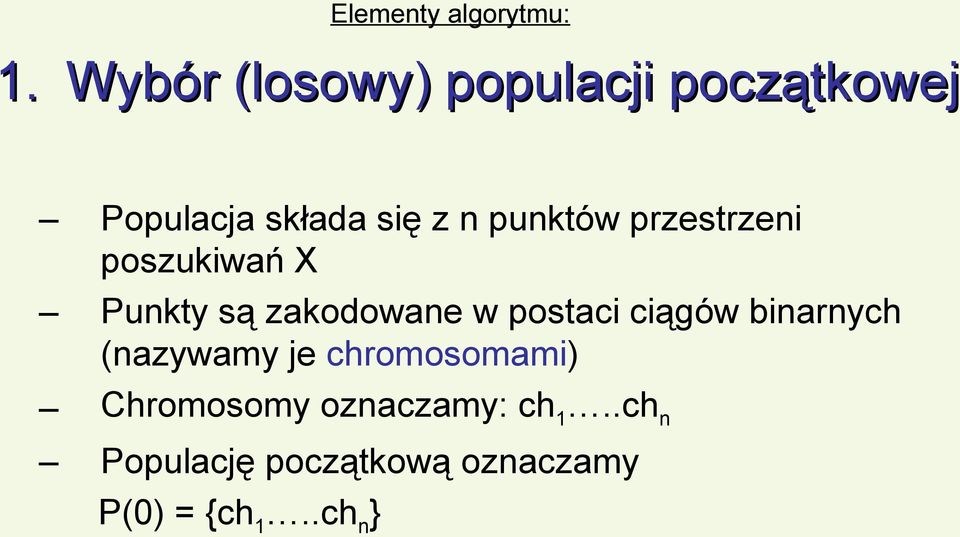 przestrzeni poszukiwań X Punkty są zakodowane w postaci ciągów