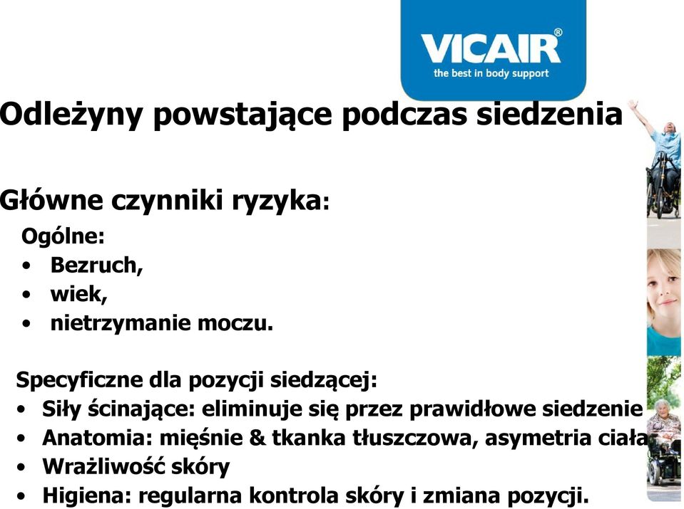 Specyficzne dla pozycji siedzącej: Siły ścinające: eliminuje się przez