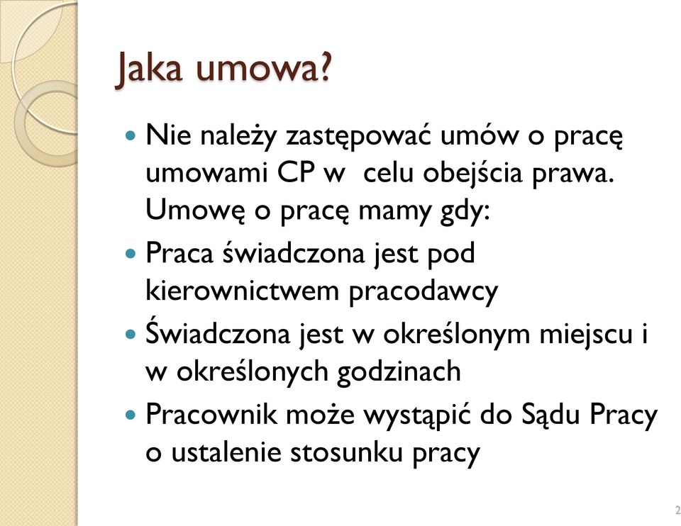 Umowę o pracę mamy gdy: Praca świadczona jest pod kierownictwem