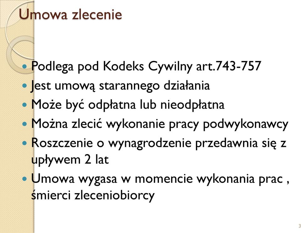 nieodpłatna Można zlecić wykonanie pracy podwykonawcy Roszczenie o