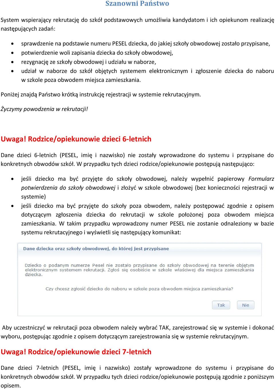 elektronicznym i zgłoszenie dziecka do naboru w szkole poza obwodem miejsca zamieszkania. Poniżej znajdą Państwo krótką instrukcję rejestracji w systemie rekrutacyjnym.