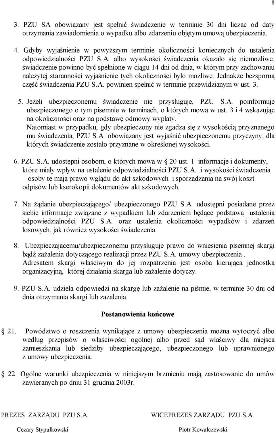 albo wysokości świadczenia okazało się niemożliwe, świadczenie powinno być spełnione w ciągu 14 dni od dnia, w którym przy zachowaniu należytej staranności wyjaśnienie tych okoliczności było możliwe.