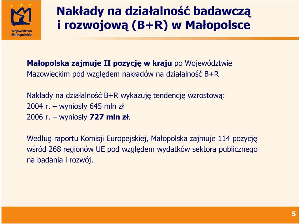 tendencję wzrostową: 2004 r. wyniosły 645 mln zł 2006 r. wyniosły 727 mln zł.