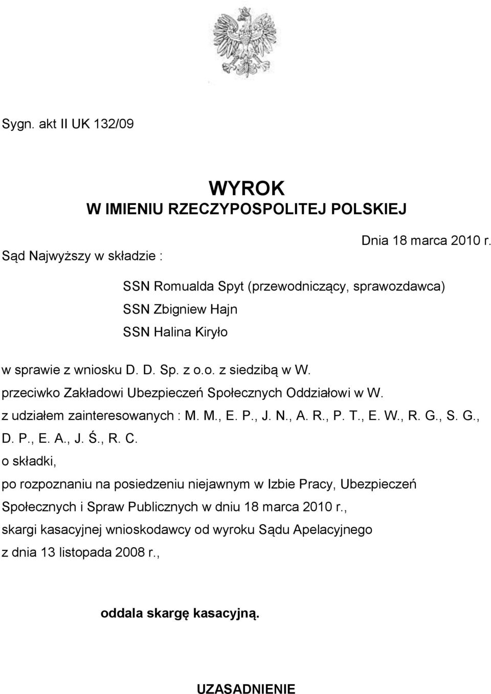 przeciwko Zakładowi Ubezpieczeń Społecznych Oddziałowi w W. z udziałem zainteresowanych : M. M., E. P., J. N., A. R., P. T., E. W., R. G., S. G., D. P., E. A., J. Ś., R. C.