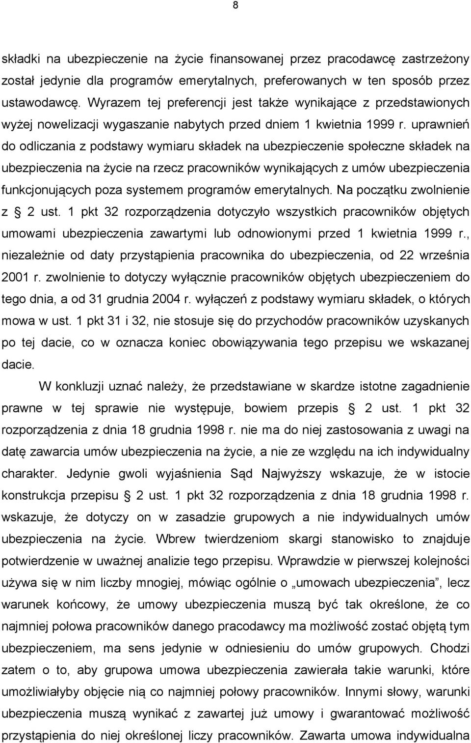 uprawnień do odliczania z podstawy wymiaru składek na ubezpieczenie społeczne składek na ubezpieczenia na życie na rzecz pracowników wynikających z umów ubezpieczenia funkcjonujących poza systemem