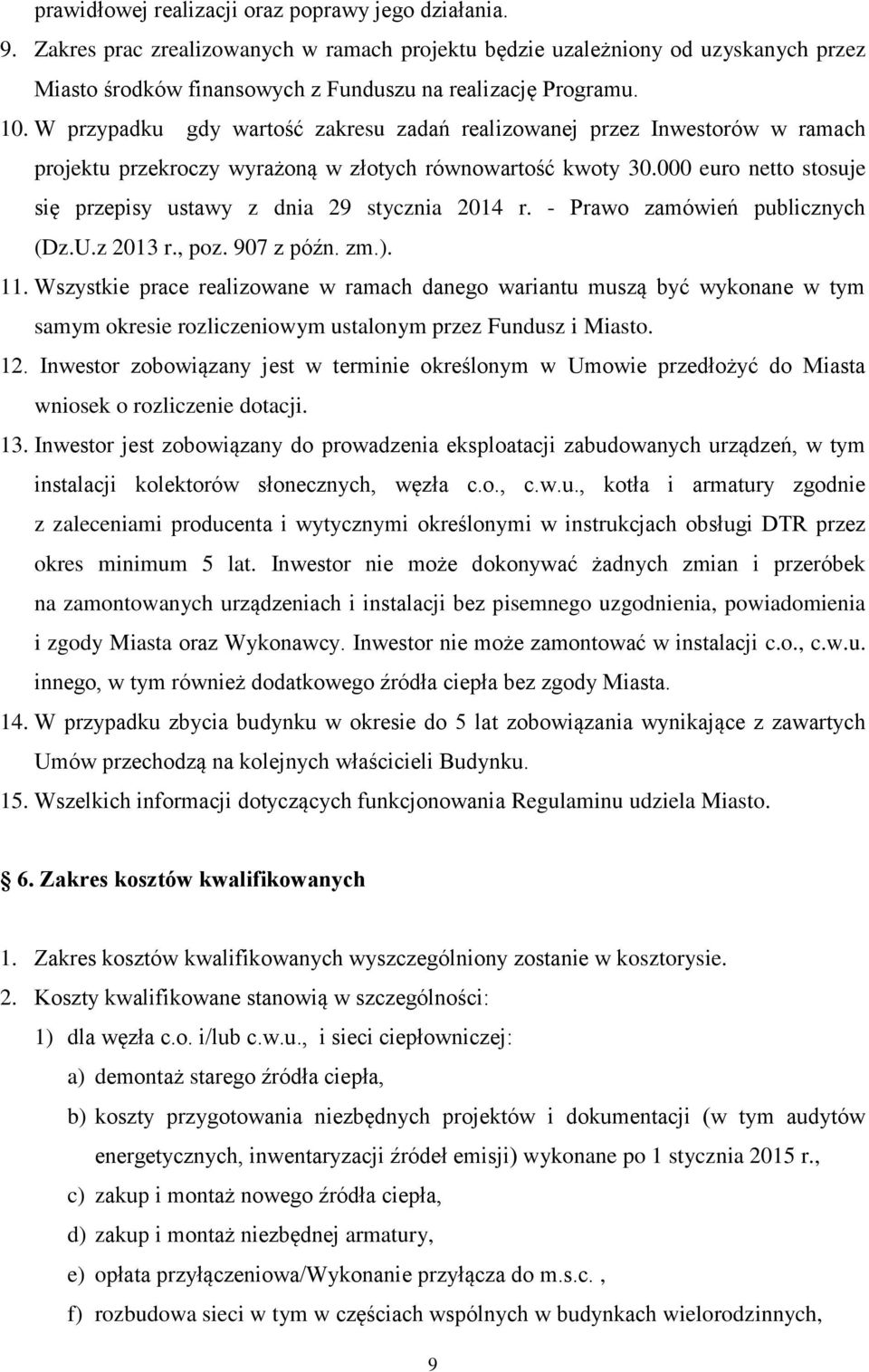 000 euro netto stosuje się przepisy ustawy z dnia 29 stycznia 2014 r. - Prawo zamówień publicznych (Dz.U.z 2013 r., poz. 907 z późn. zm.). 11.