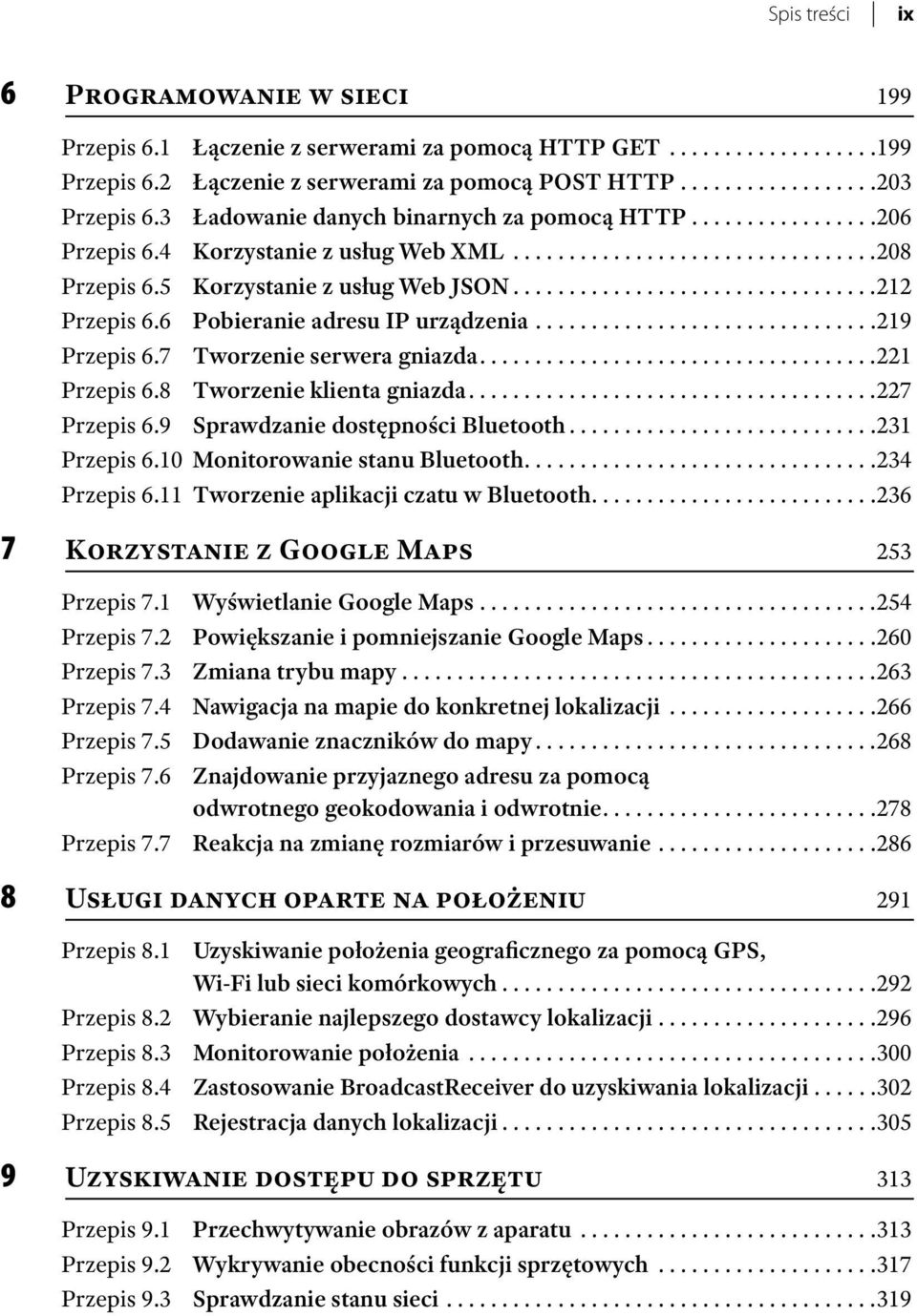 6 Pobieranie adresu IP urządzenia...............................219 Przepis 6.7 Tworzenie serwera gniazda....................................221 Przepis 6.8 Tworzenie klienta gniazda.....................................227 Przepis 6.