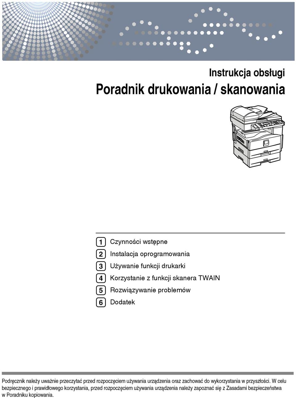 przeczytaæ przed rozpoczêciem uåywania urzàdzenia oraz zachowaæ do wykorzystania w przyszâoãci.