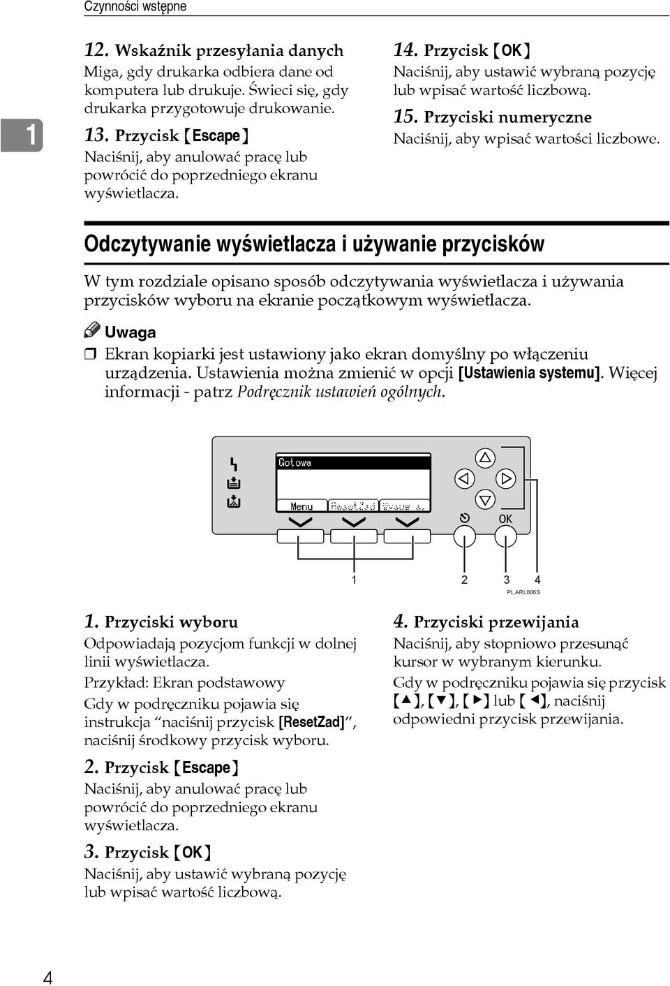 Przyciski numeryczne Naciãnij, aby wpisaæ wartoãci liczbowe.