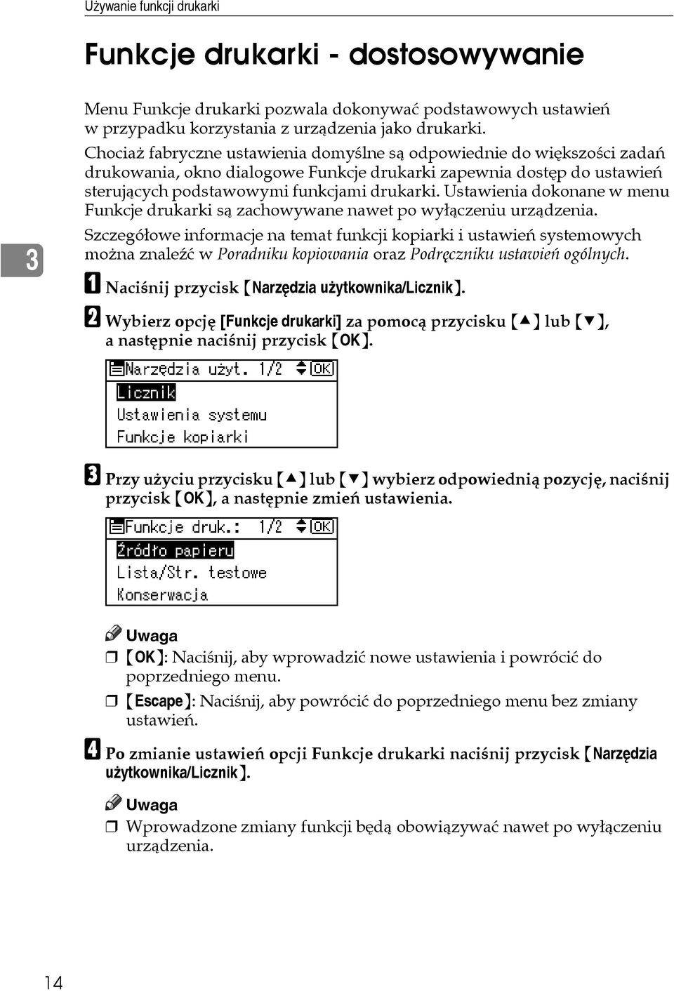 Ustawienia dokonane w menu Funkcje drukarki sà zachowywane nawet po wyâàczeniu urzàdzenia.