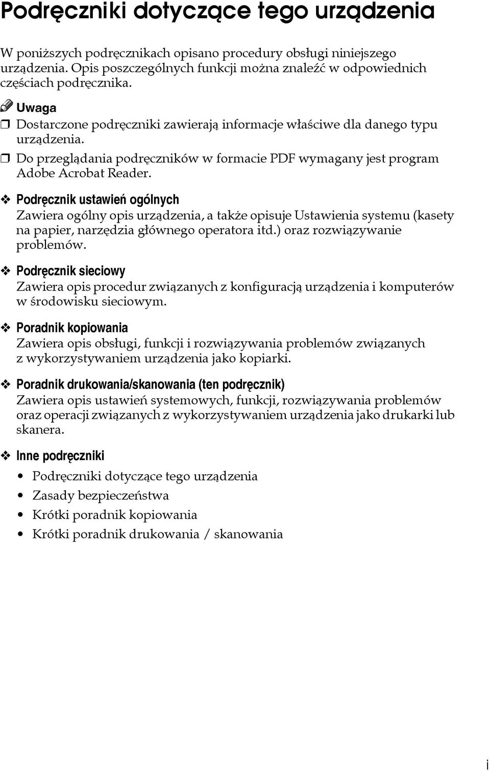 Podrêcznik ustawieñ ogólnych Zawiera ogólny opis urzàdzenia, a takåe opisuje Ustawienia systemu (kasety na papier, narzêdzia gâównego operatora itd.) oraz rozwiàzywanie problemów.