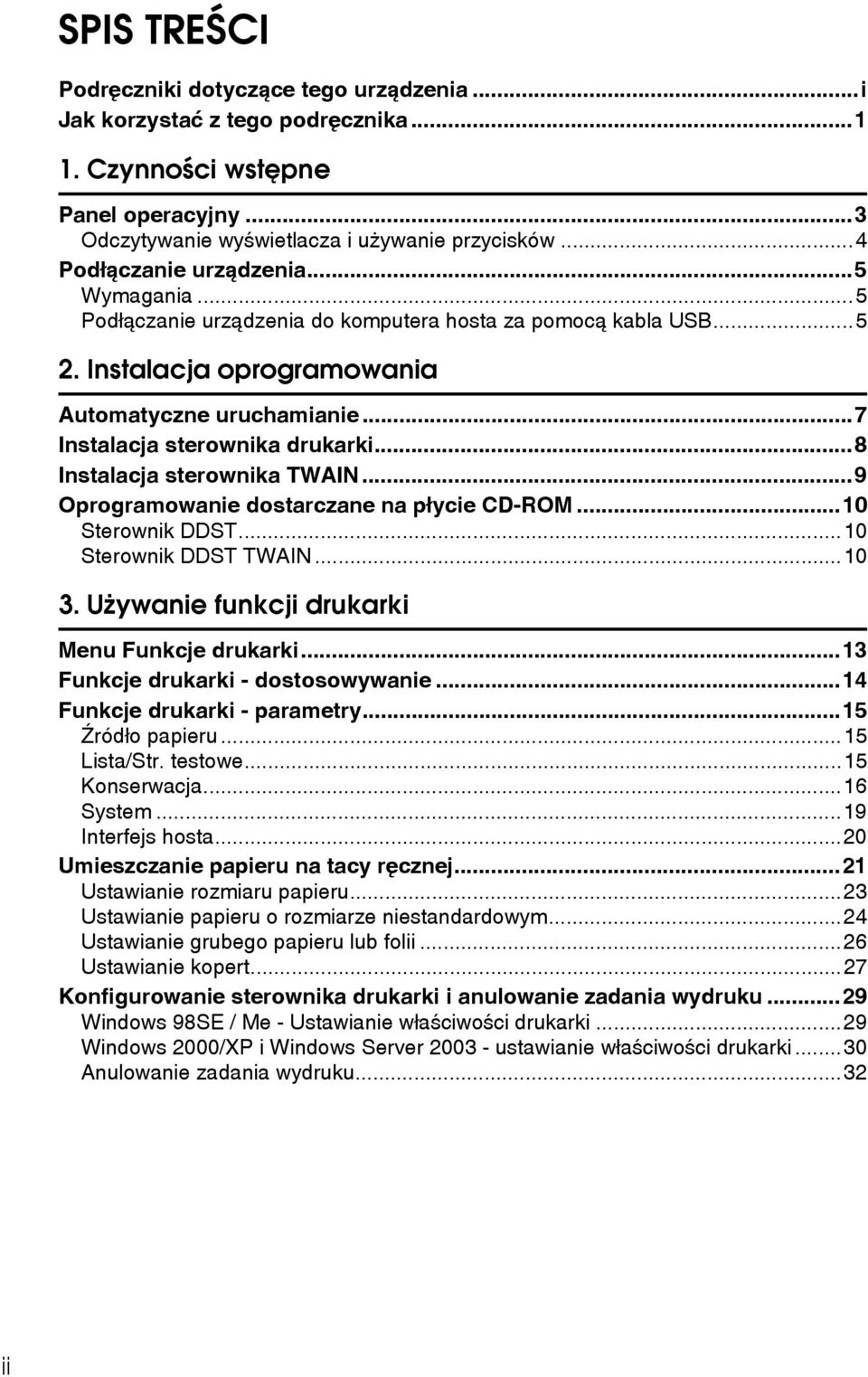 ..8 Instalacja sterownika TWAIN...9 Oprogramowanie dostarczane na pâycie CD-ROM...10 Sterownik DDST...10 Sterownik DDST TWAIN...10 3. Uåywanie funkcji drukarki Menu Funkcje drukarki.