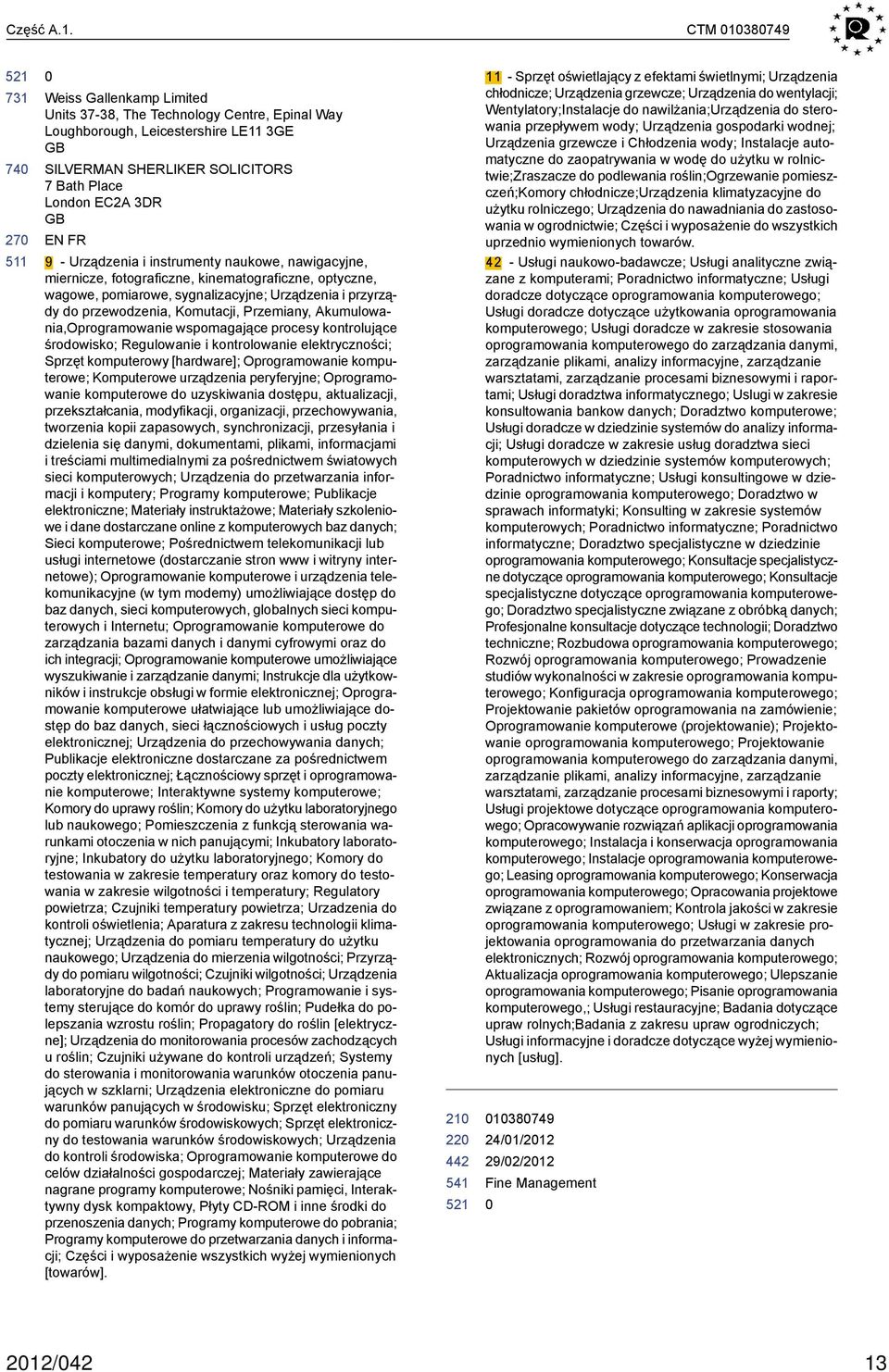 Urządzenia i instrumenty naukowe, nawigacyjne, miernicze, fotograficzne, kinematograficzne, optyczne, wagowe, pomiarowe, sygnalizacyjne; Urządzenia i przyrządy do przewodzenia, Komutacji, Przemiany,