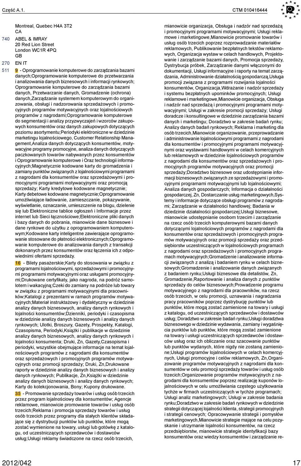 analizowania danych biznesowych i informacji rynkowych; Oprogramowanie komputerowe do zarządzania bazami danych, Przetwarzanie danych, Gromadzenie (ochrona) danych,zarządzanie systemem komputerowym