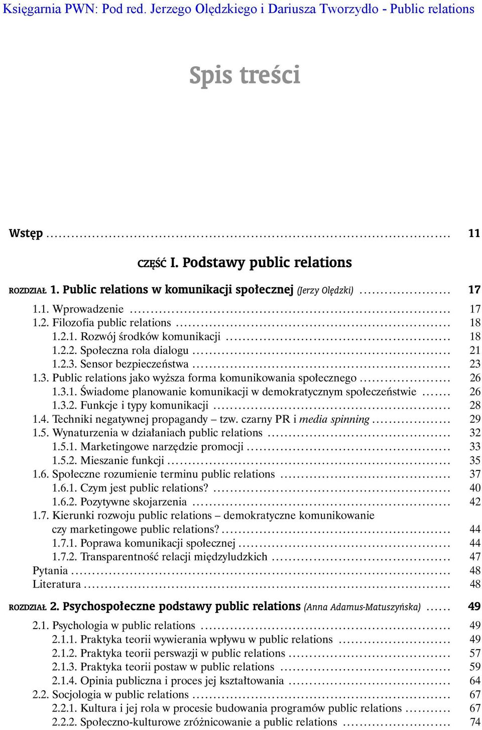 Filozofia public relations.................................................................. 18 1.2.1. Rozwój Êrodków komunikacji...................................................... 18 1.2.2. Spo eczna rola dialogu.