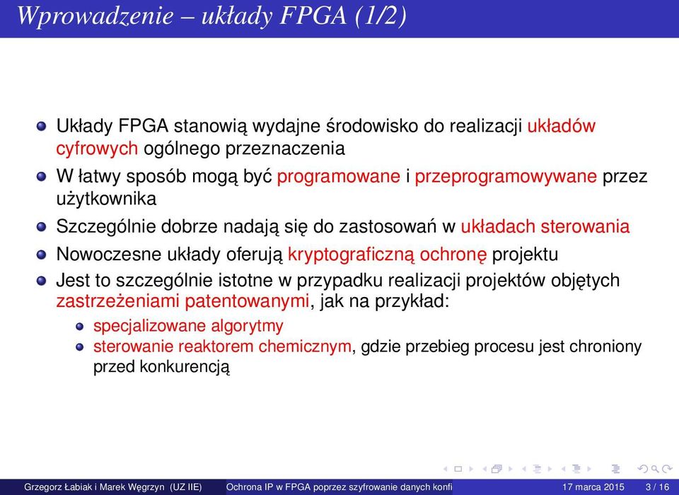 szczególnie istotne w przypadku realizacji projektów objętych zastrzeżeniami patentowanymi, jak na przykład: specjalizowane algorytmy sterowanie reaktorem chemicznym,