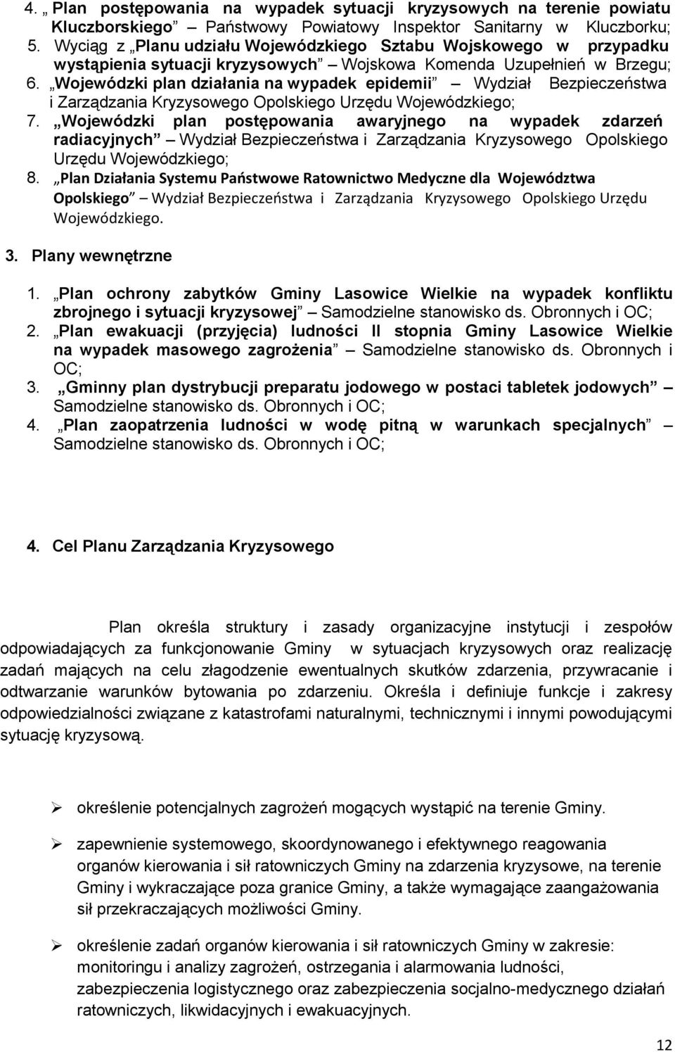 Wojewódzki plan działania na wypadek epidemii Wydział Bezpieczeństwa i Zarządzania Kryzysowego Opolskiego Urzędu Wojewódzkiego; 7.