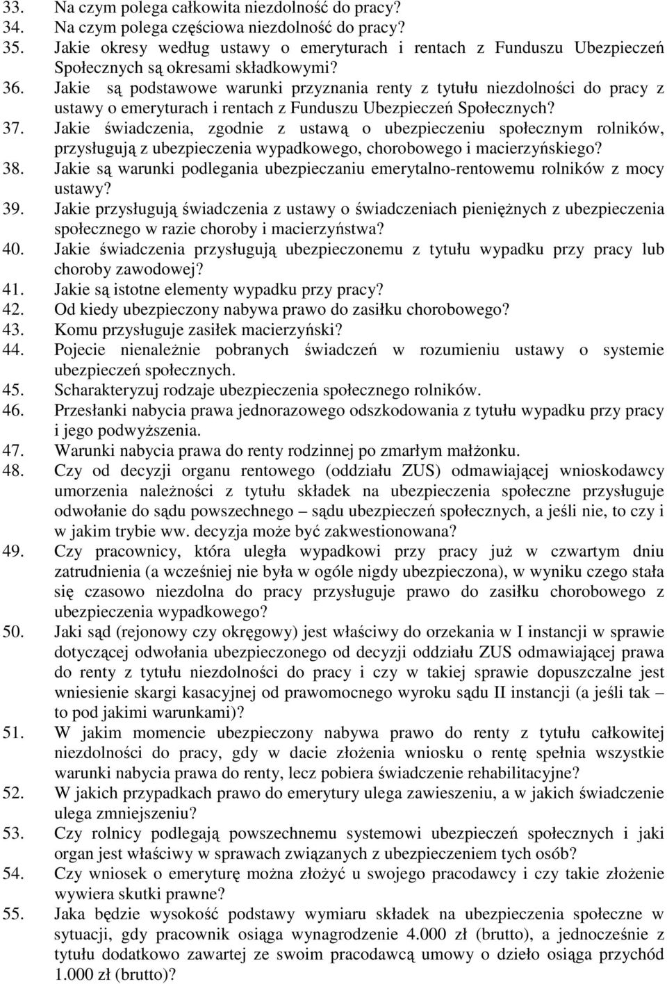 Jakie są podstawowe warunki przyznania renty z tytułu niezdolności do pracy z ustawy o emeryturach i rentach z Funduszu Ubezpieczeń Społecznych? 37.