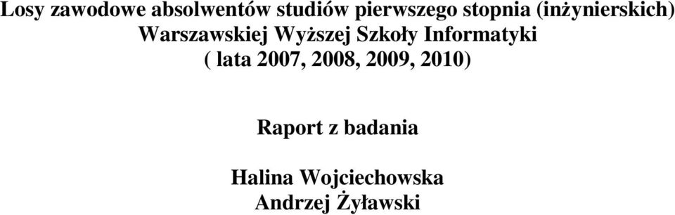 Szkoły Informatyki ( lata 2007, 2008, 2009,