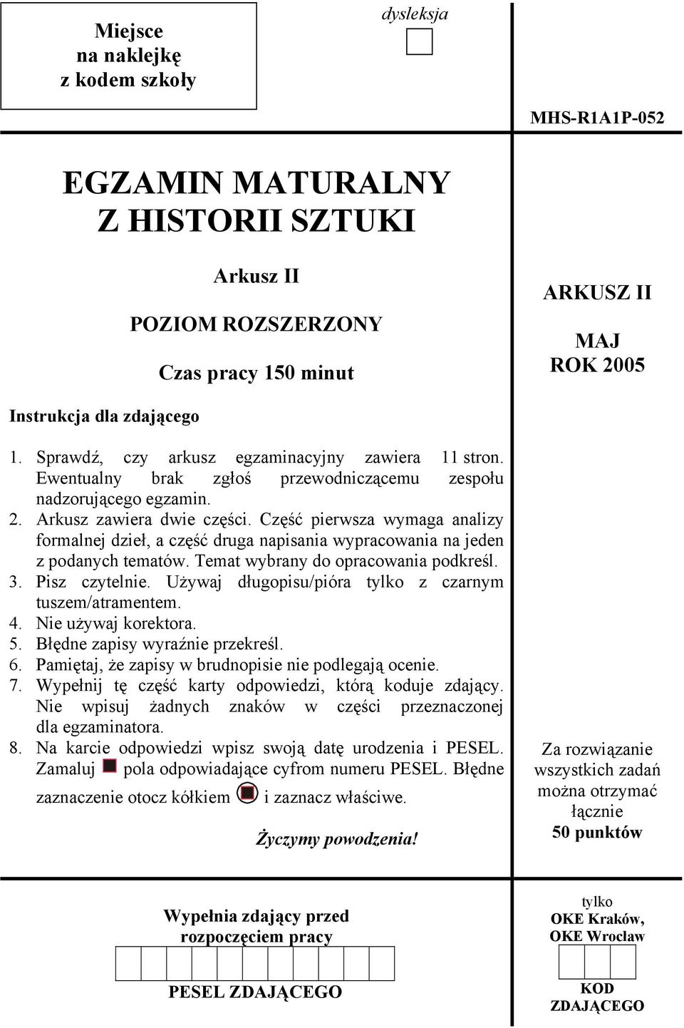 Część pierwsza wymaga analizy formalnej dzieł, a część druga napisania wypracowania na jeden z podanych tematów. Temat wybrany do opracowania podkreśl. 3. Pisz czytelnie.