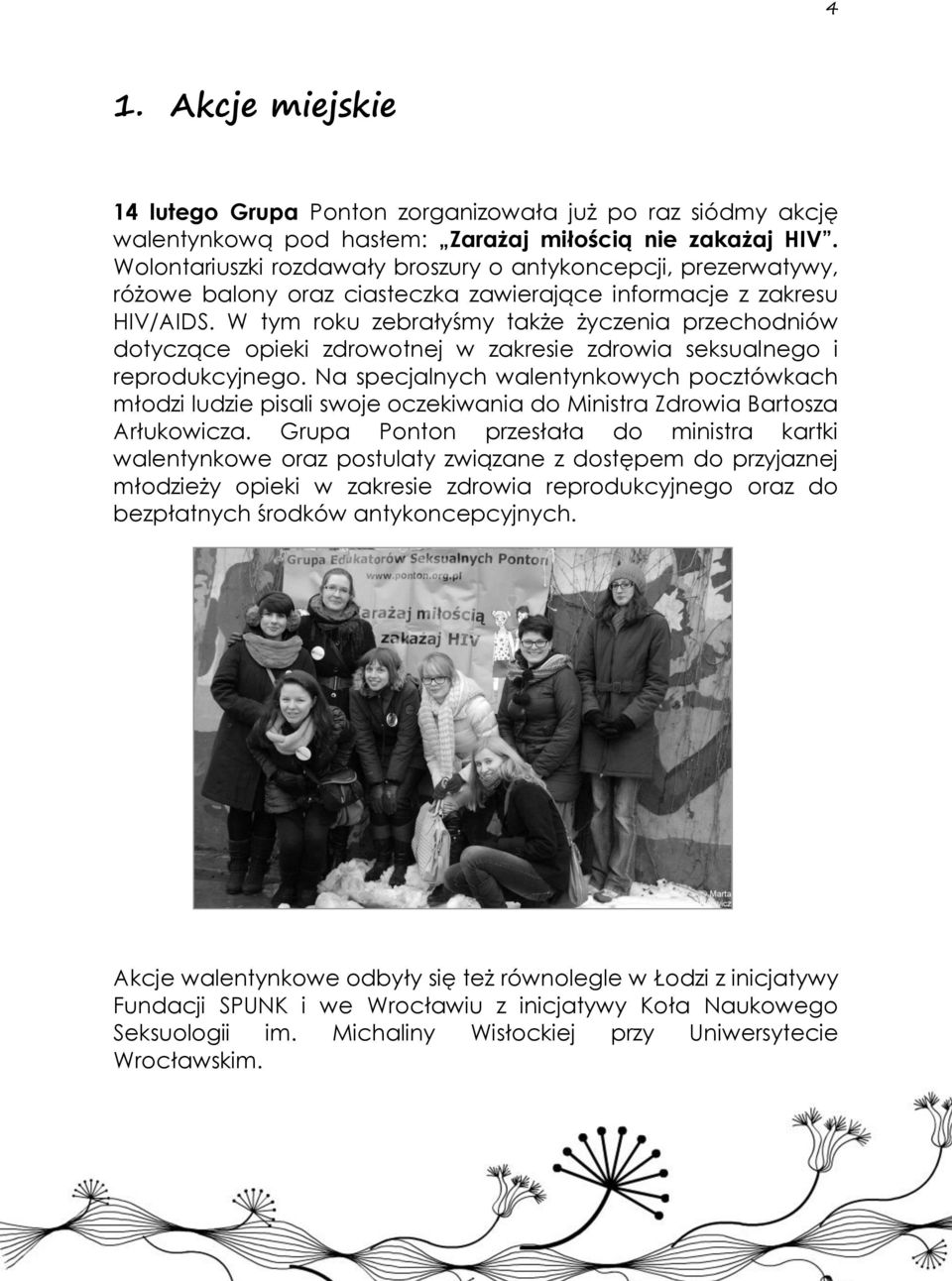 W tym roku zebrałyśmy także życzenia przechodniów dotyczące opieki zdrowotnej w zakresie zdrowia seksualnego i reprodukcyjnego.