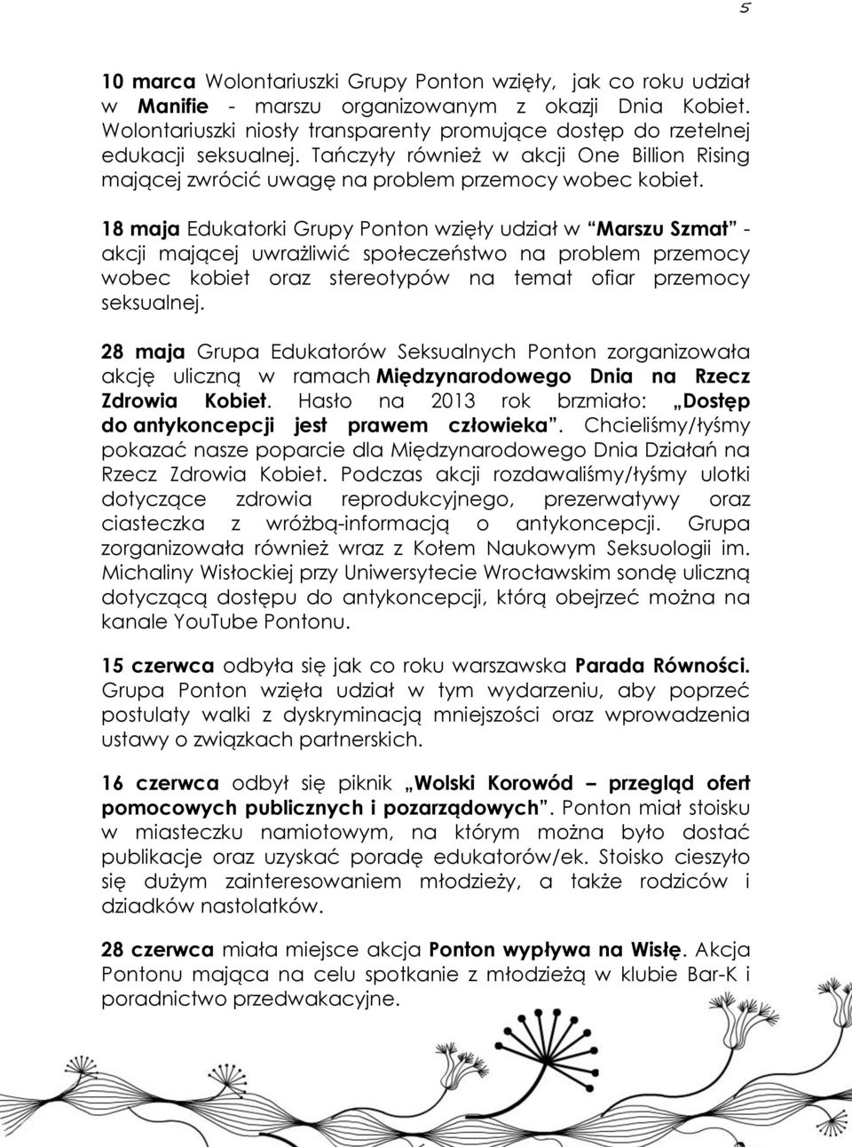 18 maja Edukatorki Grupy Ponton wzięły udział w Marszu Szmat - akcji mającej uwrażliwić społeczeństwo na problem przemocy wobec kobiet oraz stereotypów na temat ofiar przemocy seksualnej.