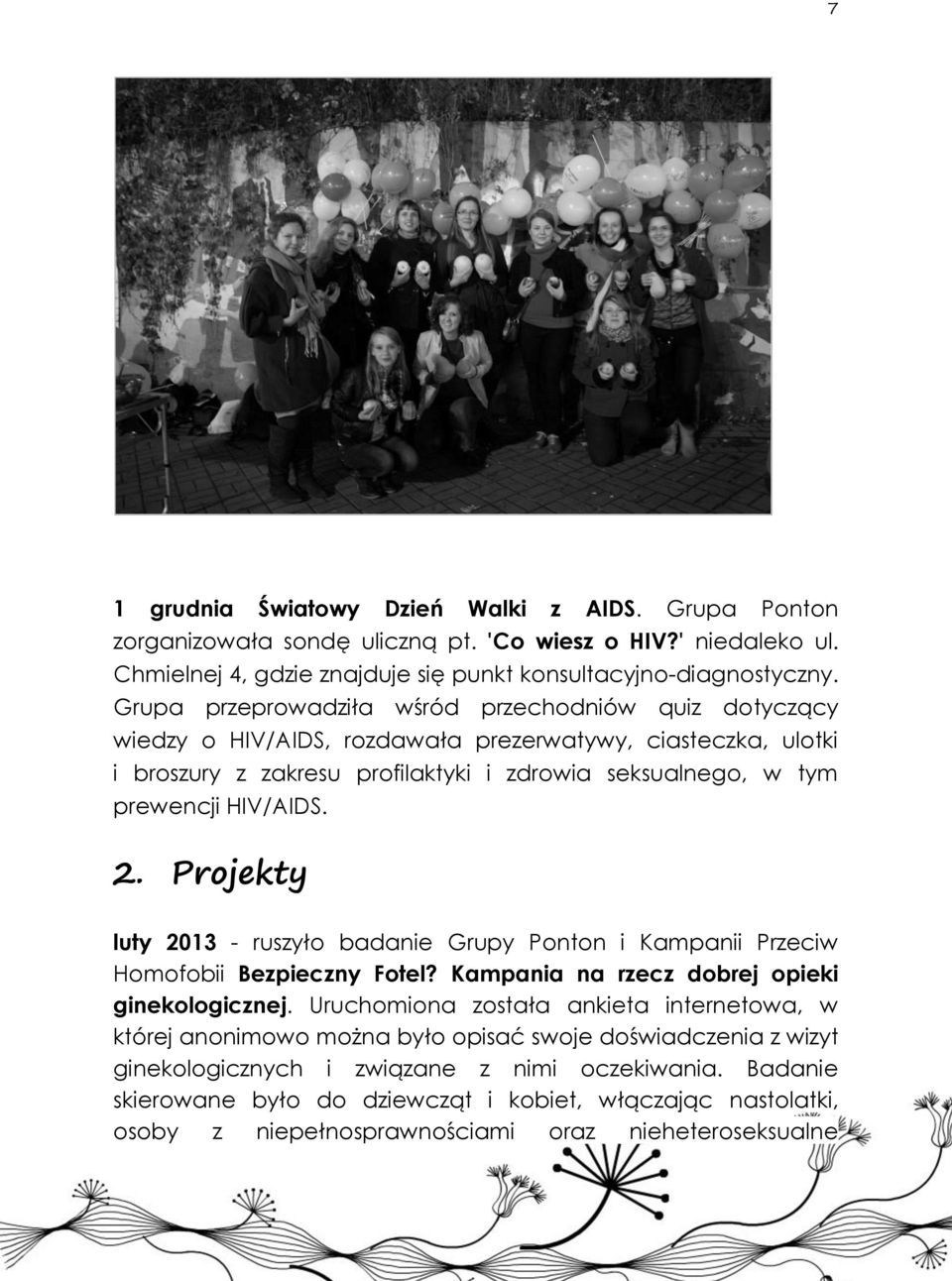 2. Projekty luty 2013 - ruszyło badanie Grupy Ponton i Kampanii Przeciw Homofobii Bezpieczny Fotel? Kampania na rzecz dobrej opieki ginekologicznej.