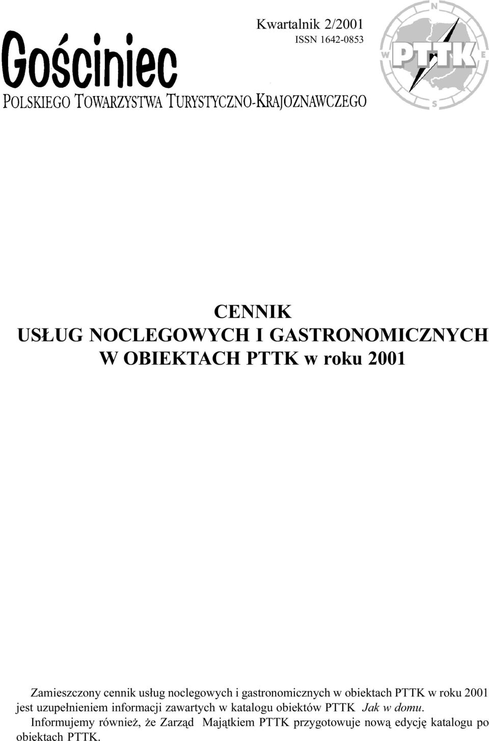 w roku 2001 jest uzupe³nieniem informacji zawartych w katalogu obiektów PTTK Jak w domu.